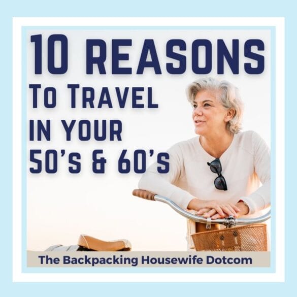Reasons To Travel in Your 50s and 60s