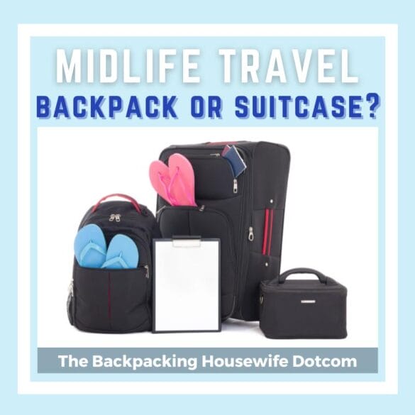 Midlife Travel Backpack or Suitcase - The Backpacking Housewife