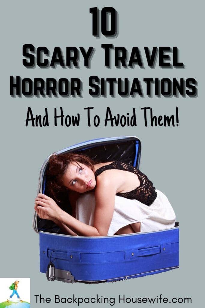 10 Scary Travel Horror Situations The Backpacking Housewife