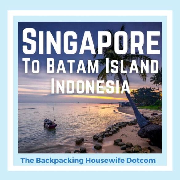 BATAM ISLAND THE BACKPACKING HOUSEWIFE