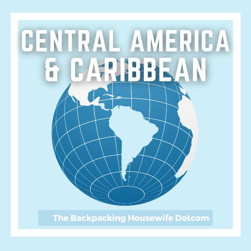 Travel Central America and The Caribbean with The Backpacking Housewife
