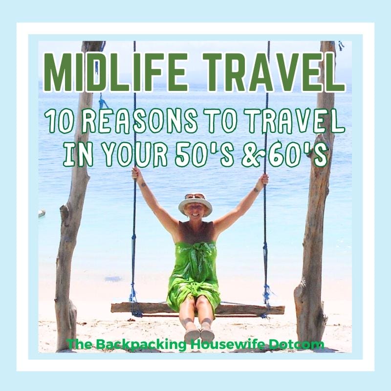 10 REASONS TO TRAVEL IN YOUR 50S AND 60S